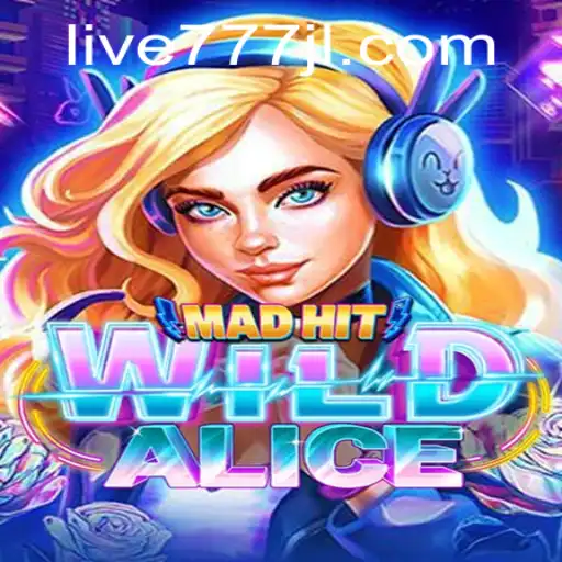 MadHitWildAlice: A Dive into the Exciting World of Gaming with Live777