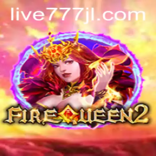 Exploring the Thrilling World of 'FireQueen2' with the Excitement of 'live777'